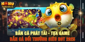 Bắn Cá Phát Tài - Tựa Game Bắn Cá Đổi Thưởng Siêu Hot 2025