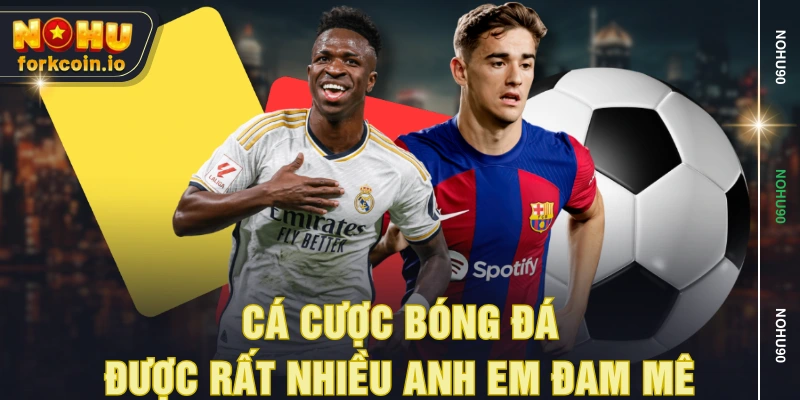 Cá cược bóng đá được rất nhiều anh em đam mê Cá cược bóng đá được rất nhiều anh em đam mê