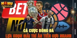 Cá Cược Bóng Đá - Lựa Chọn Giải Trí Ăn Tiền Cực Nhanh