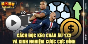 Cách Đọc Kèo Châu Âu 1x2 Và Kinh Nghiệm Cược Cực Đỉnh