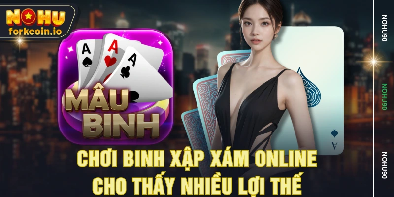 Chơi binh xập xám online cho thấy nhiều lợi thế Chơi binh xập xám online cho thấy nhiều lợi thế
