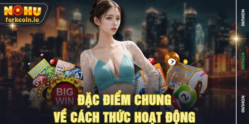 Đặc điểm chung về cách thức hoạt động Đặc điểm chung về cách thức hoạt động