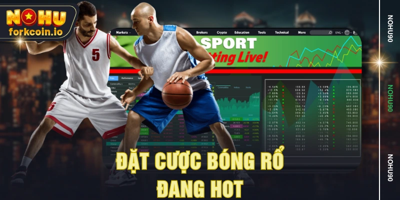 Đặt cược bóng rổ đang hot Đặt cược bóng rổ đang hot