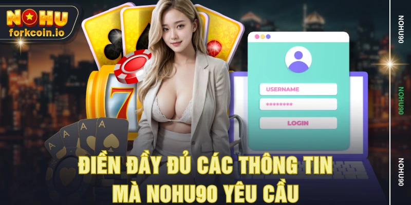 Điền đầy đủ các thông tin mà NOHU90 yêu cầu