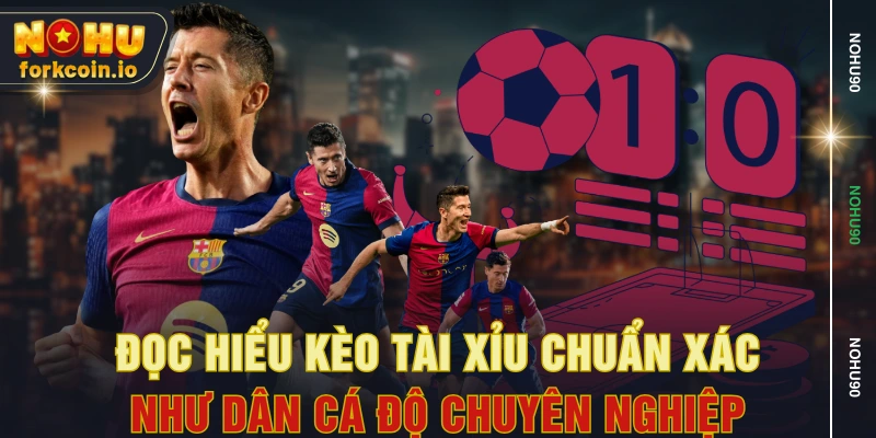 Đọc Hiểu Kèo Tài Xỉu Chuẩn Xác Như Dân Cá Độ Chuyên Nghiệp