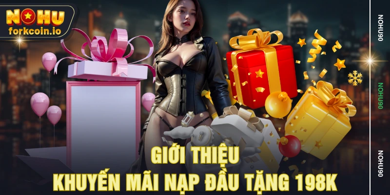 Giới thiệu khuyến mãi nạp đầu tặng 198k Giới thiệu khuyến mãi nạp đầu tặng 198k