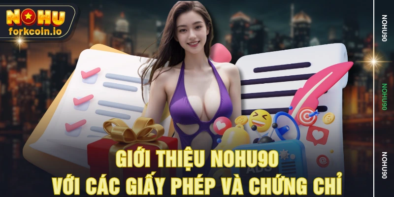 Giới thiệu NOHU90 với các giấy phép và chứng chỉ