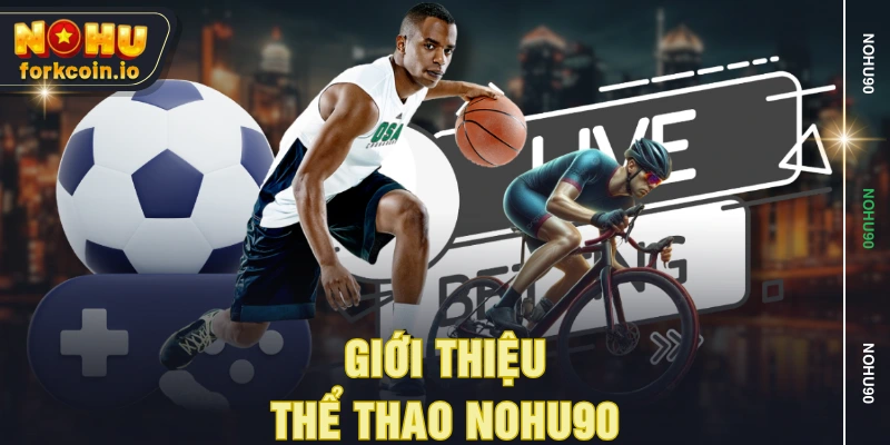 Giới thiệu thể thao NOHU90 Giới thiệu thể thao NOHU90