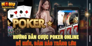 Hướng Dẫn Cược Poker Online Dễ Hiểu, Đảm Bảo Thắng Lớn