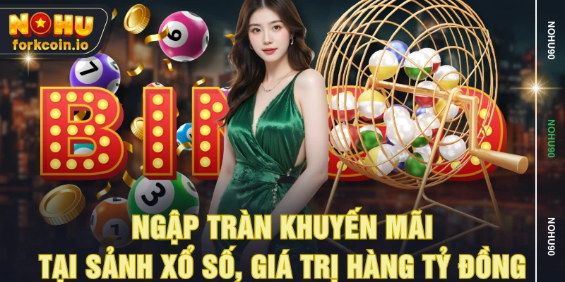 Ngập tràn khuyến mãi tại sảnh xổ số, giá trị hàng tỷ đồng