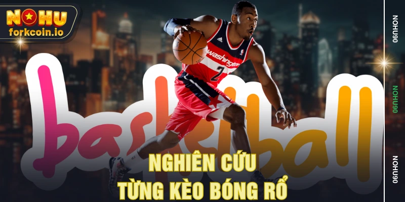 Nghiên cứu từng kèo bóng rổ Nghiên cứu từng kèo bóng rổ