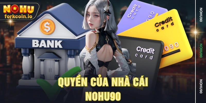 Quyền của nhà cái NOHU90