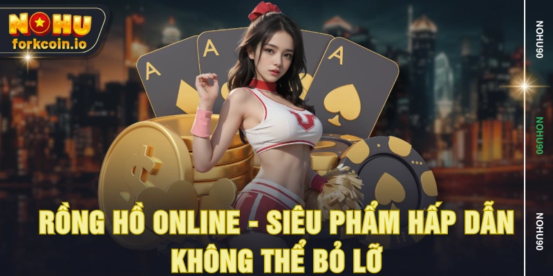 Rồng hồ online - Siêu phẩm hấp dẫn không thể bỏ lỡ