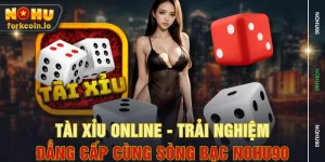 Tài Xỉu Online - Trải Nghiệm Đẳng Cấp Cùng Sòng Bạc NOHU90