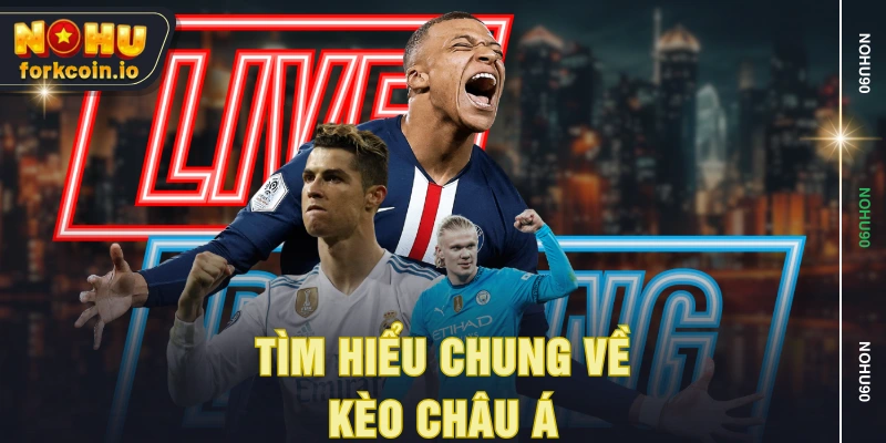 Tìm hiểu chung về kèo Châu Á
