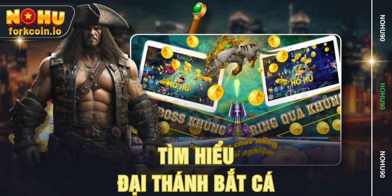 Tìm hiểu Đại Thánh Bắt Cá