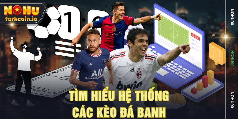 Tìm hiểu hệ thống các kèo đá banh Tìm hiểu hệ thống các kèo đá banh