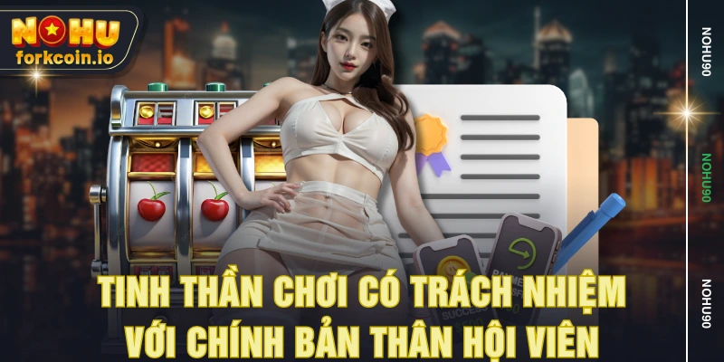 Tinh thần chơi có trách nhiệm với chính bản thân hội viên