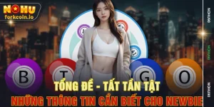 Tổng Đề - Tất Tần Tật Những Thông Tin Cần Biết Cho Newbie